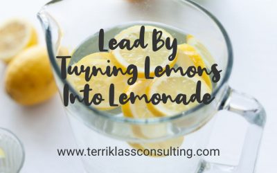 Five Ways For Leaders To Turn Lemons Into Lemonade During The Pandemic